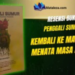 Penggali Sumur: Kembali ke Masa Lalu-Menata Masa Depan