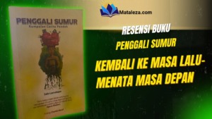Penggali Sumur: Kembali ke Masa Lalu-Menata Masa Depan