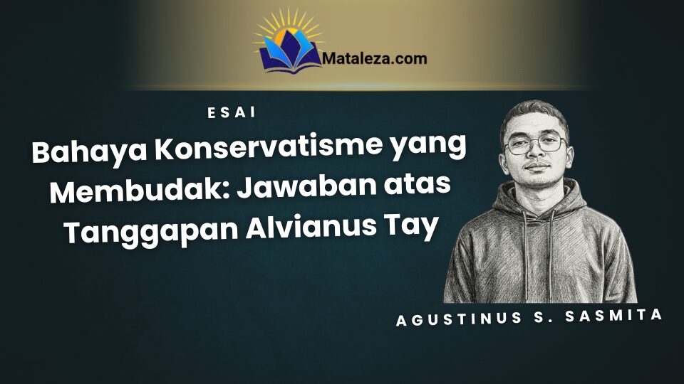 Bahaya Konservatisme yang Membudak: Jawaban atas Tanggapan Alvianus Tay