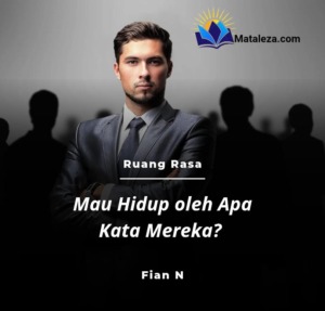 Mau Hidup Oleh Apa Kata Mereka (?)