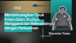 Membincang Turuk Empo dalam Budaya Manggarai dan Relevansinya dengan Perkawinan