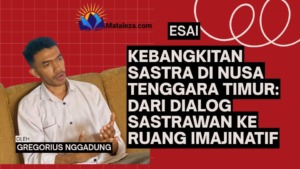 KEBANGKITAN SASTRA DI NUSA TENGGARA TIMUR: DARI DIALOG SASTRAWAN KE RUANG IMAJINATIF