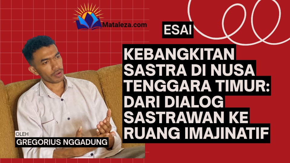 KEBANGKITAN SASTRA DI NUSA TENGGARA TIMUR: DARI DIALOG SASTRAWAN KE RUANG IMAJINATIF