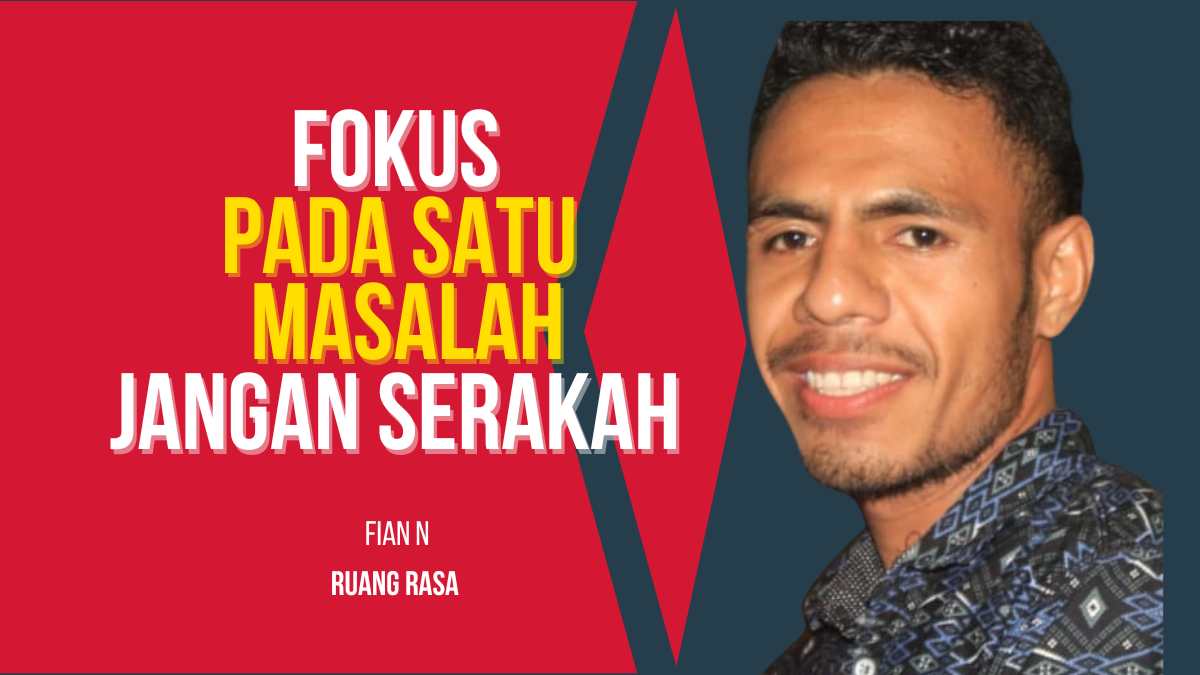 Fokus pada Satu Masalah, Jangan Serakah