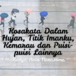 Kosakata Dalam Hujan, Titik Imanku, Kemarau dan Puisi-puisi Lainnya
