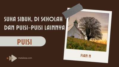 Suka sibuk, di sekolah, dan Puisi-puisi Lainnya