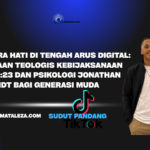Memelihara Hati di Tengah Arus Digital:  Pembacaan Teologis Kebijaksanaan Amsal 4:23 dan Psikologi Jonathan Haidt bagi Generasi Muda