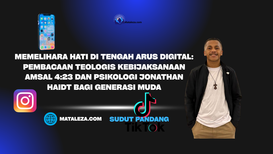 Memelihara Hati di Tengah Arus Digital:  Pembacaan Teologis Kebijaksanaan Amsal 4:23 dan Psikologi Jonathan Haidt bagi Generasi Muda