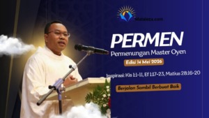 PERMEN: Kenaikan Yesus: Jaminan Bagi Gereja, Rumah Tangga dalam Mencapai Kemuliaan, Edisi Hari Raya Kenaikan Tuhan, 14 Mei 2026