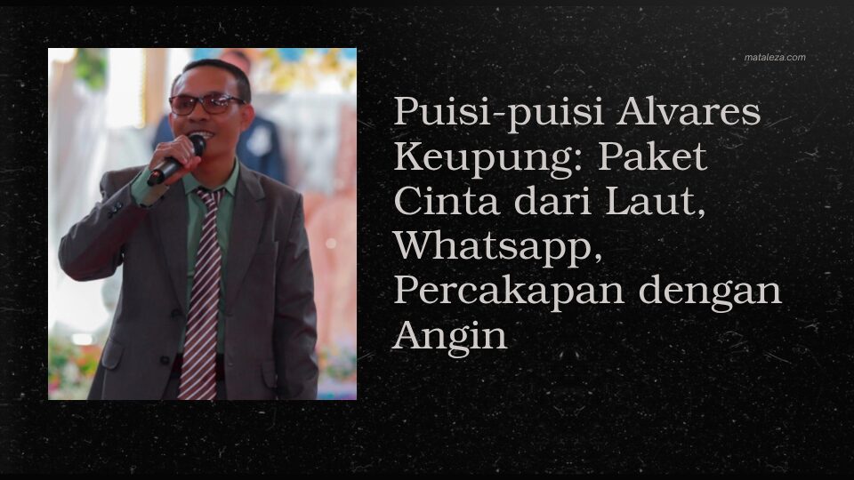 Puisi-puisi Alvares Keupung: Paket Cinta dari Laut, Whatsapp, Percakapan dengan Angin