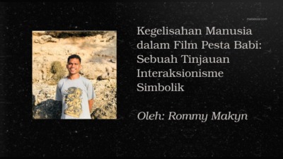 Sudut Pandang: Kegelisahan Manusia dalam Film Pesta Babi: Sebuah Tinjauan Interaksionisme Simbolik