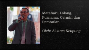 Puisi: Matahari, Lolong, Purnama, Cermin dan Rembulan