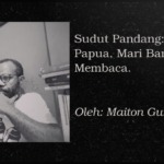 Sudut Pandang: Orang Papua, Mari Banyak Membaca