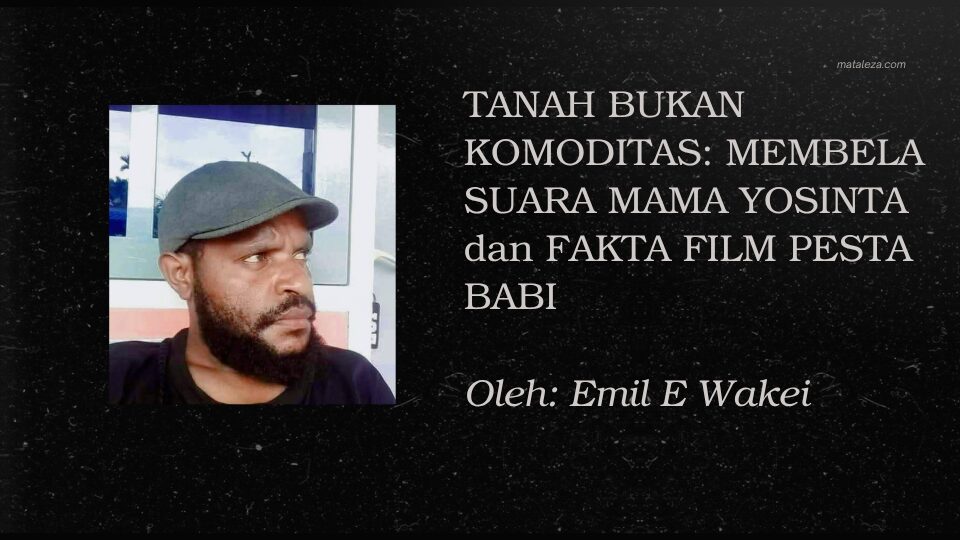 Sudut Pandang: TANAH BUKAN KOMODITAS: MEMBELA SUARA MAMA YOSINTA DAN FAKTA FILM PESTA BABI