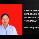 KRISIS KESEHATAN REPRODUKSI PEREMPUAN INDONESIA YANG MASIH TERABAIKAN